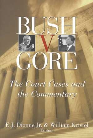 Bush v. Gore: The Court Cases and the Commentary de E. J. Dionne