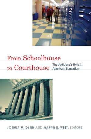 From Schoolhouse to Courthouse: The Judiciary's Role in American Education de Joshua M. Dunn