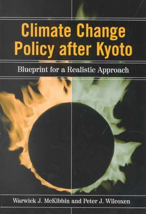 Climate Change Policy after Kyoto: Blueprint for a Realistic Approach de Warwick J. McKibbin