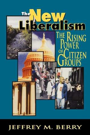 The New Liberalism: The Rising Power of Citizen Groups de Jeffrey M. Berry