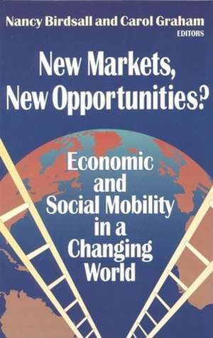 New Markets, New Opportunities?: Economic and Social Mobility in a Changing World de Nancy Birdsall