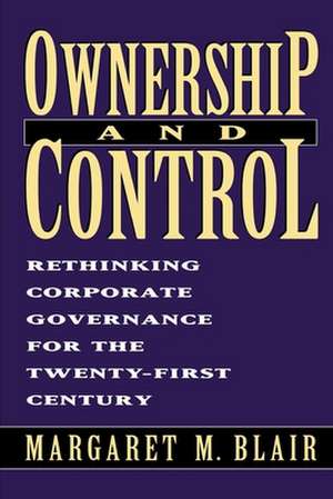 Ownership and Control: Rethinking Corporate Governance for the Twenty-First Century de Margaret M. Blair