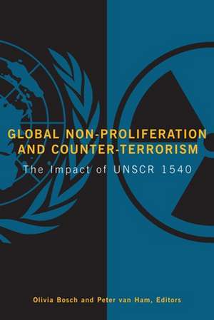 Global Non-Proliferation and Counter-Terrorism: The Impact of UNSCR 1540 de Olivia Bosch