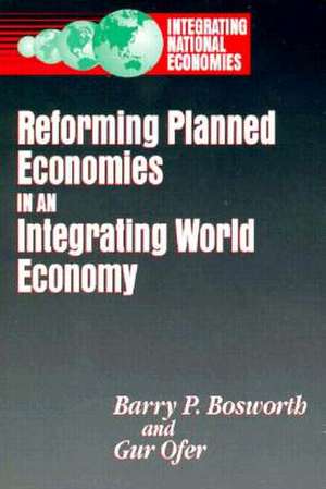 Reforming Planned Economies in an Integrating World Economy de Barry P. Bosworth