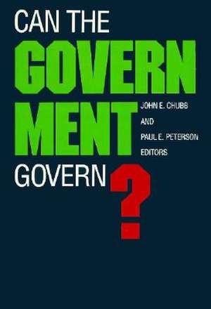 Can the Government Govern? de John E. Chubb