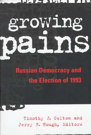 Growing Pains: Russian Democracy and the Election of 1993 de Timothy J. Colton