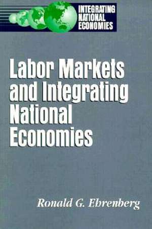 Labor Markets and Integrating National Economies de Ronald G. Ehrenberg