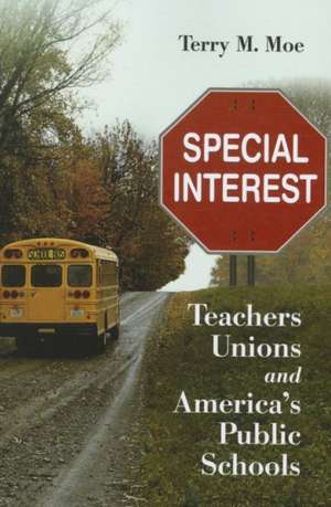 Special Interest: Teachers Unions and America's Public Schools de Terry M. Moe