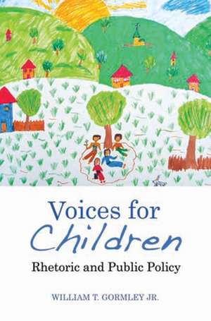 Voices for Children: Rhetoric and Public Policy de William T. Gormley