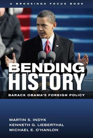 Bending History: Barack Obama's Foreign Policy de Martin S. Indyk