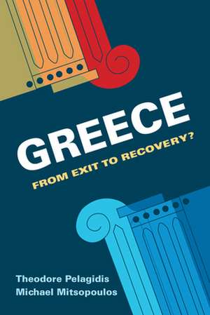 Greece: From Exit to Recovery? de Theodore Pelagidis