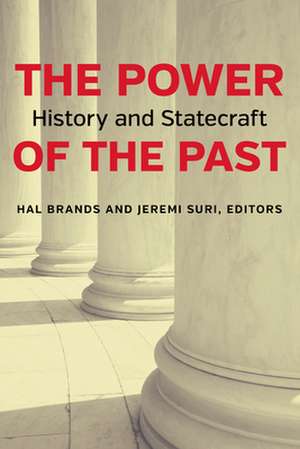 The Power of the Past: History and Statecraft de Hal Brands