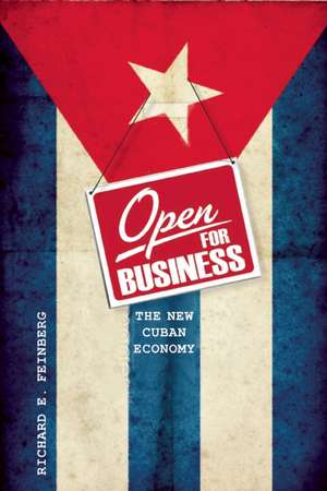 Open for Business: Building the New Cuban Economy de Richard Feinberg