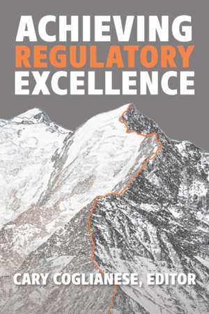 Achieving Regulatory Excellence de Cary Coglianese