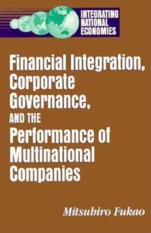 Financial Integration, Corporate Governance, and the Performance of Multinational Companies de Mitsuhiro Fukao