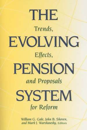 The Evolving Pension System: Trends, Effects, and Proposals for Reform de William G. Gale