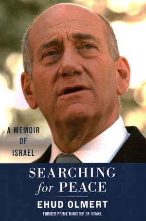 Searching for Peace: A Memoir of Israel de Ehud Olmert