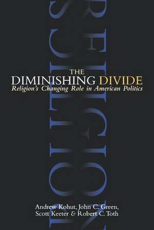 The Diminishing Divide: Religion's Changing Role in American Politics de Andrew Kohut