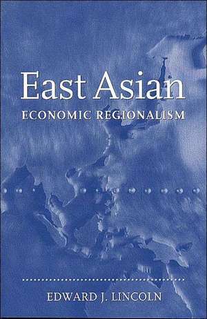 East Asian Economic Regionalism de Edward J. Lincoln