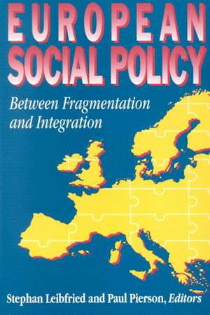 European Social Policy: Between Fragmentation and Integration de Stephan Leibfried