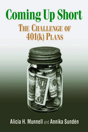 Coming Up Short: The Challenge of 401(k) Plans de Alicia H. Munnell