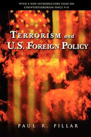 Terrorism and U.S. Foreign Policy de Paul R. Pillar