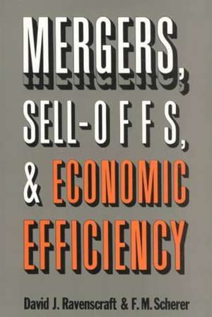 Mergers, Sell-Offs, and Economic Efficiency de David J. Ravenscraft