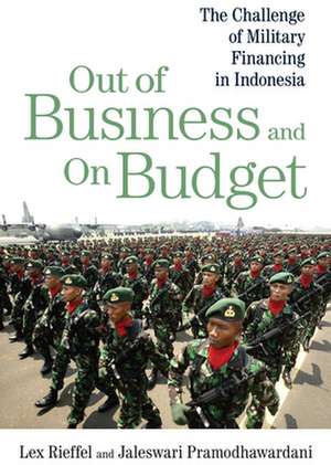 Out of Business and On Budget: The Challenge of Military Financing in Indonesia de Alexis Rieffel