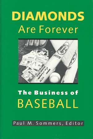 Diamonds Are Forever: The Business of Baseball de Paul Sommers