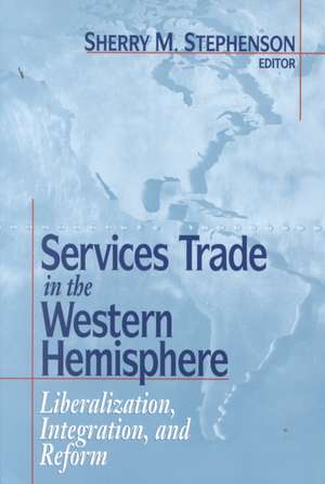 Services Trade in the Western Hemisphere: Liberalization, Integration, and Reform de Sherry M. Stephenson