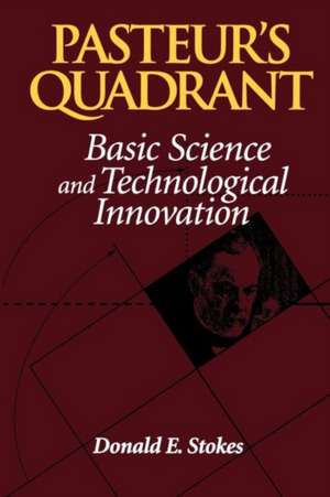 Pasteur's Quadrant: Basic Science and Technological Innovation de Donald E. Stokes