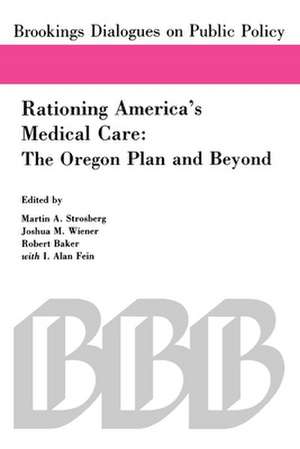 Rationing America's Medical Care: The Oregon Plan and Beyond de Martin A. Strosberg