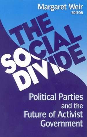 The Social Divide: Political Parties and the Future of Activist Government de Margaret Weir