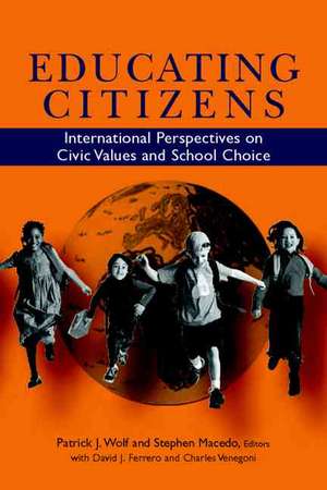 Educating Citizens: International Perspectives on Civic Values and School Choice de Patrick J. Wolf