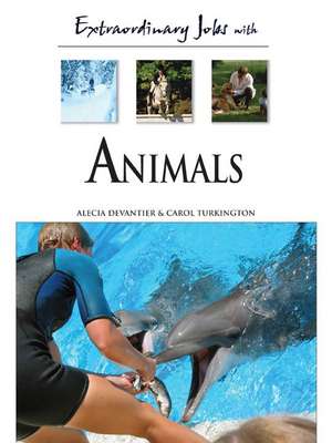 Extraordinary Jobs with Animals de Alecia T. Devantier