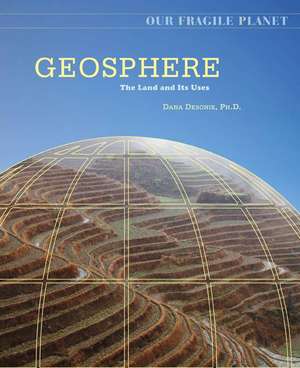 Geosphere: The Land and Its Uses de Dana Desonie