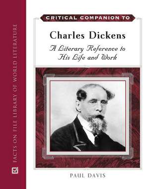 Critical Companion to Charles Dickens: A Literary Reference to His Life and Work de Paul B. Davis