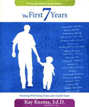 The First 7 Years: Parenting with Strong Values and a Gentle Touch de Kay Kuzma