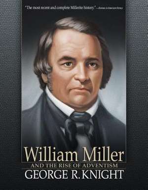 William Miller and the Rise of Adventism de George R. Knight