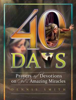 40 Days Prayers & Devotions de Dennis Smith