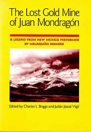 The Lost Gold Mine of Juan Mondragón: A Legend from New Mexico performed by Melaquías Romero de Charles L. Briggs