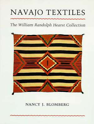 Navajo Textiles: The William Randolph Hearst Collection de Nancy J. Blomberg