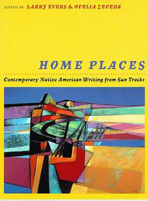 Home Places: Contemporary Native American Writing from Sun Tracks de Larry Evers