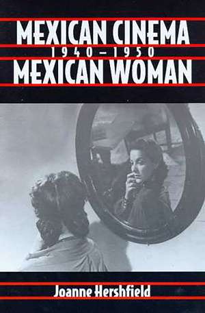 Mexican Cinema/Mexican Woman, 1940-1950 de Joanne Hershfield