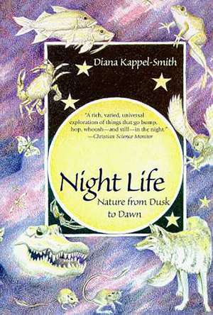 Night Life: Nature from Dusk to Dawn de Diana Kappel-Smith