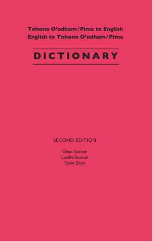 Tohono O'odham/Pima to English, English to Tohono O'odham/Pima Dictionary de Dean Saxton