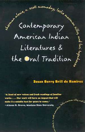 Contemporary American Indian Literatures and the Oral Tradition de Susan Berry Brill de Ramírez