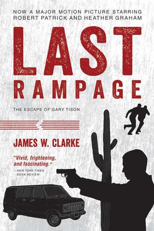 Last Rampage: The Escape of Gary Tison de James W. Clarke