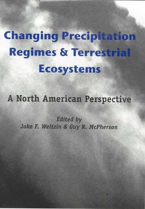 Changing Precipitation Regimes and Terrestrial Ecosystems: A North American Perspective de Jake F. Weltzin