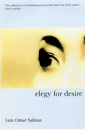 Elegy for Desire de Luis Omar Salinas